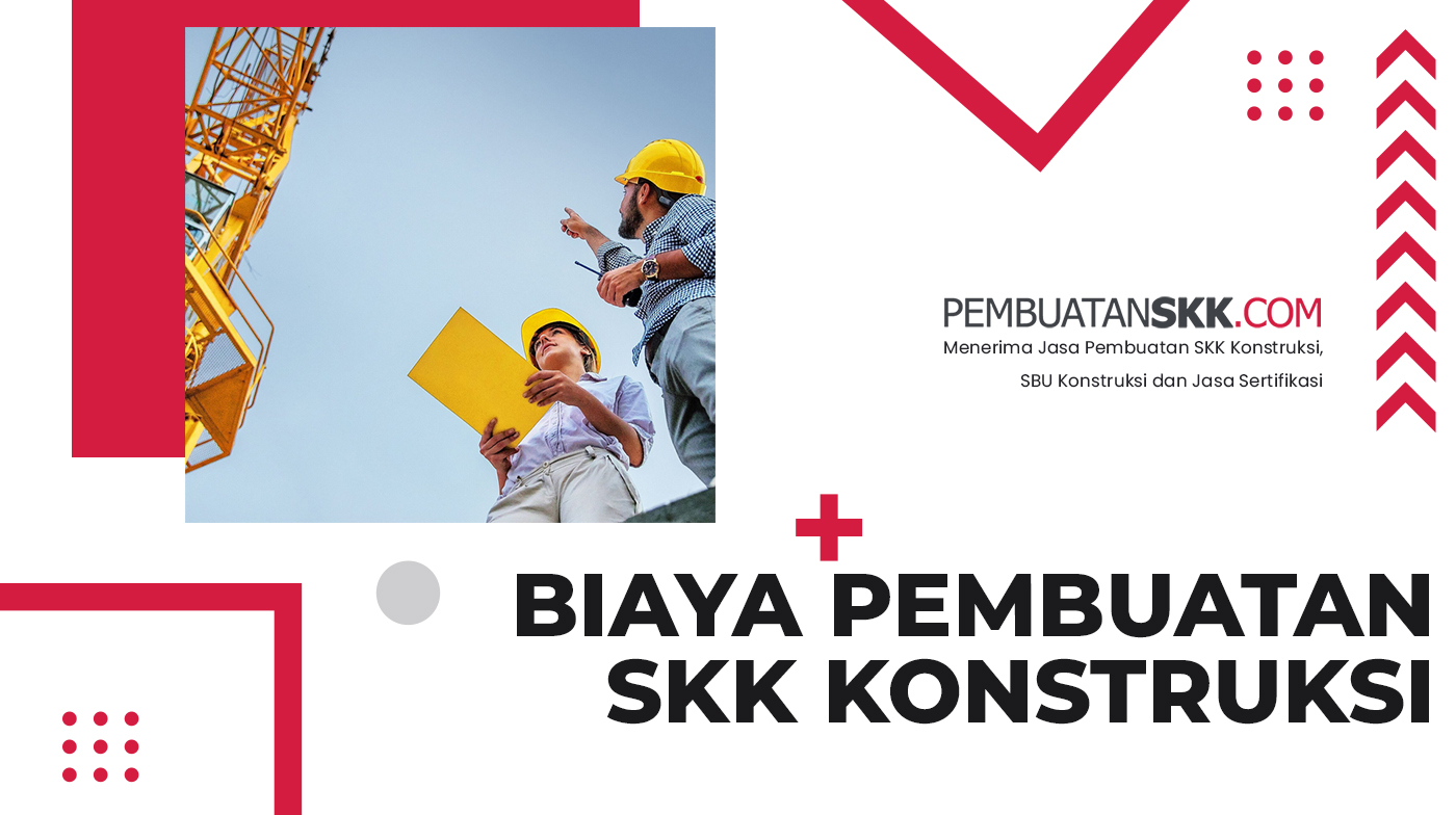 Biaya Pembuatan SKK Konstruksi terbaru