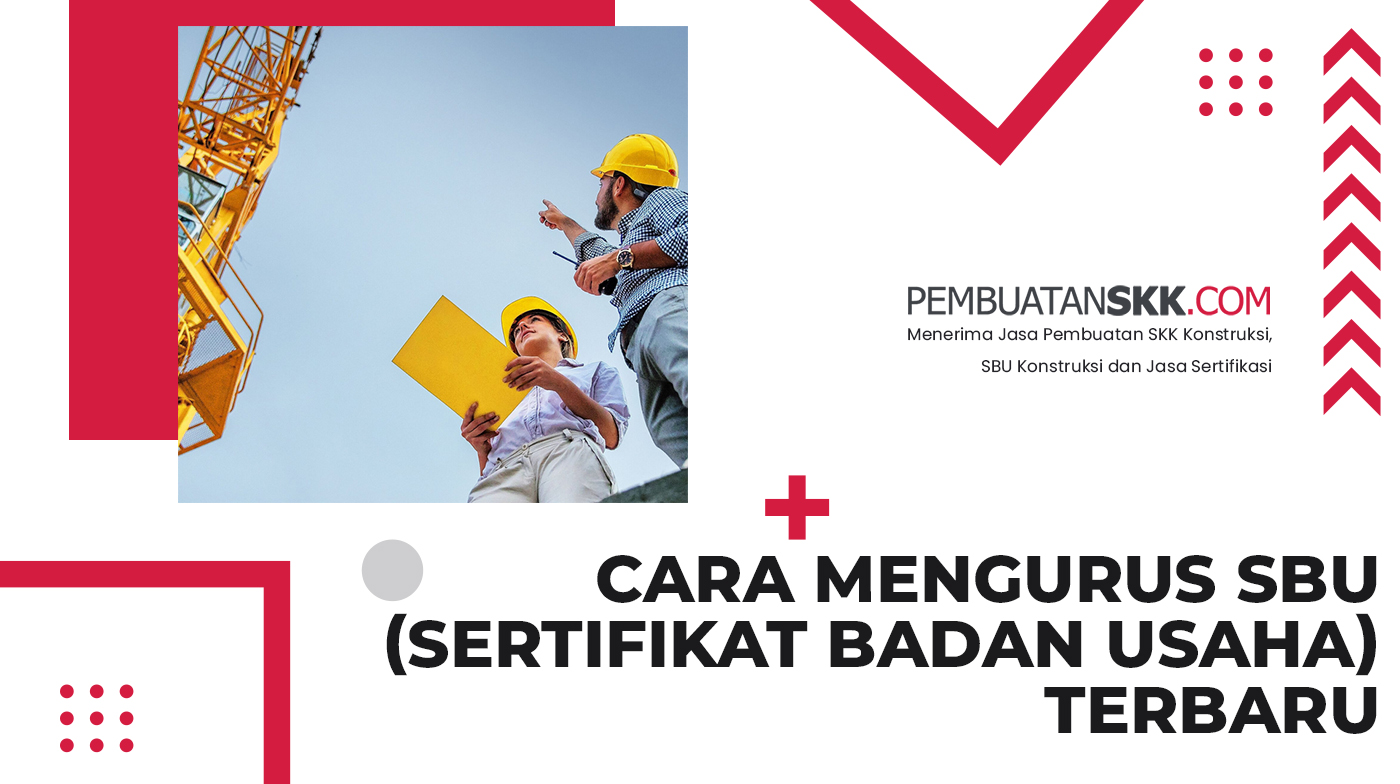 Cara Mengurus SBU (Sertifikat Badan Usaha) Terbaru