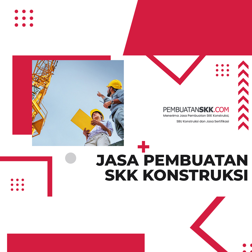 Jasa Pembuatan SKK Konstruksi – Meningkatkan Kredibilitas Profesional Anda