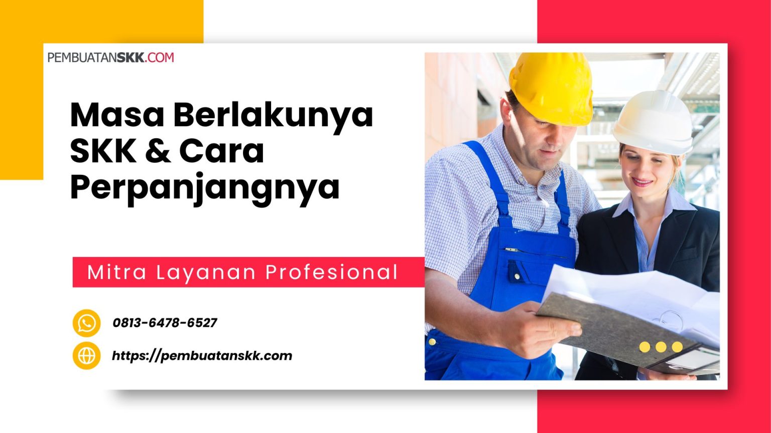 Masa Berlakunya SKK & Cara Perpanjangnya